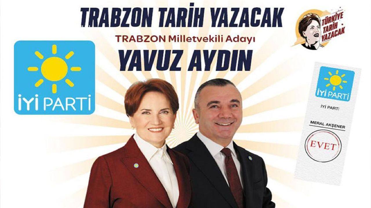 İYİ Parti Trabzon Milletvekili Adayı Yavuz Aydın Kimdir?