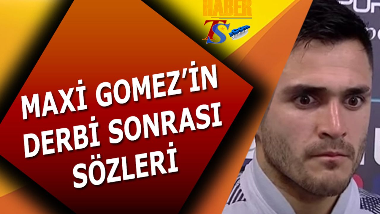 Maxi Gomez'in Beşiktaş Maçı Sonrası Açıklaması