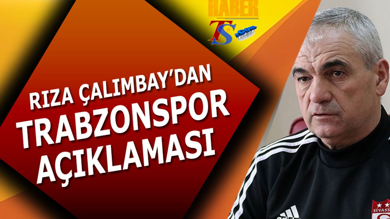 Rıza Çalımbay'dan Trabzonspor Açıklaması