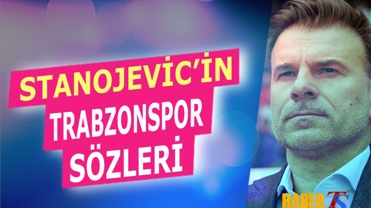 Stanojevic'in Trabzonspor Maçı Öncesi Açıklamaları