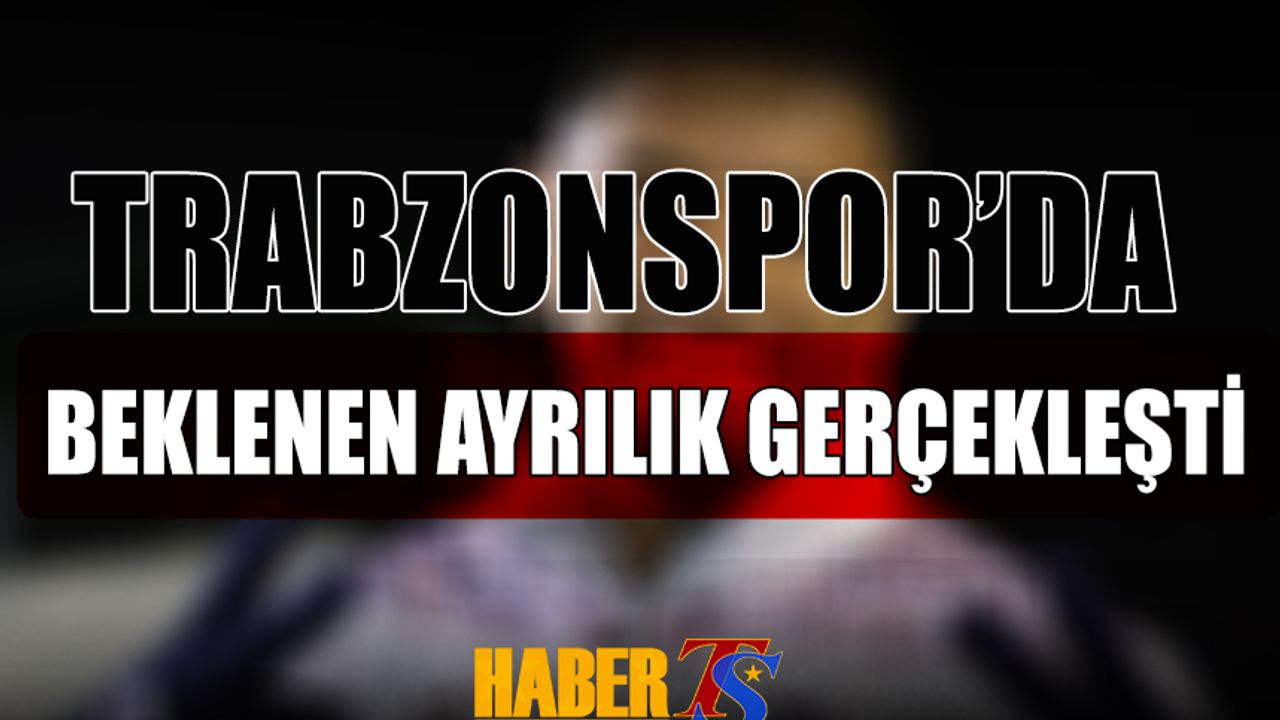 Trabzonspor Yıldız Futbolcuyla Yollarını Ayırdı