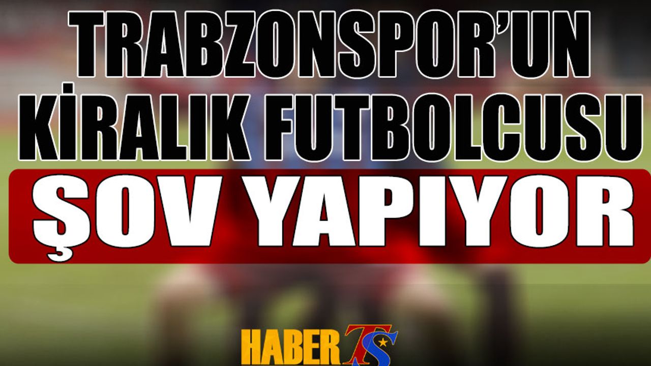 Trabzonspor'un Kiralık Futbolcusu Şov Yapıyor