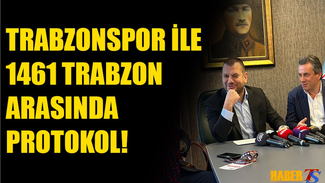 Trabzonspor ve 1461 Trabzon Arasında Dev Protokol!