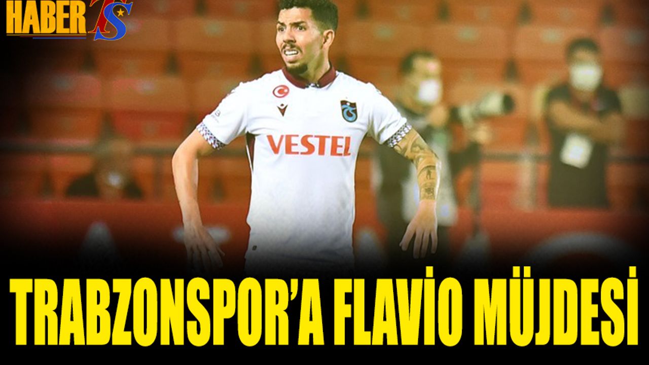 Trabzonspor'a Flavio Müjdesi