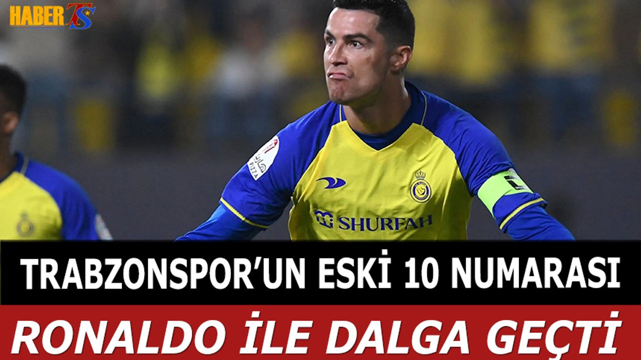 Trabzonspor'un Eski 10 Numarası Yıldız İsim Ronaldo İle Dalga Geçti