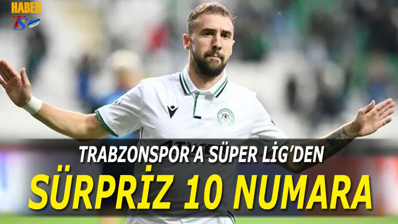 Trabzonspor'a Süper Lig'den Sürpriz 10 Numara