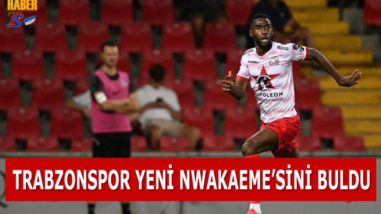 Trabzonspor Yeni Nwakaeme'sini Buldu