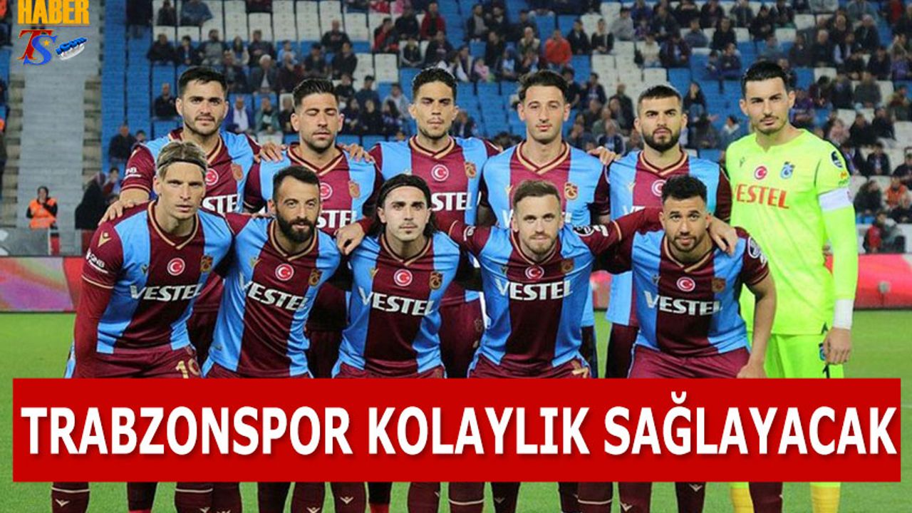 Trabzonspor Kolaylık Sağlayacak
