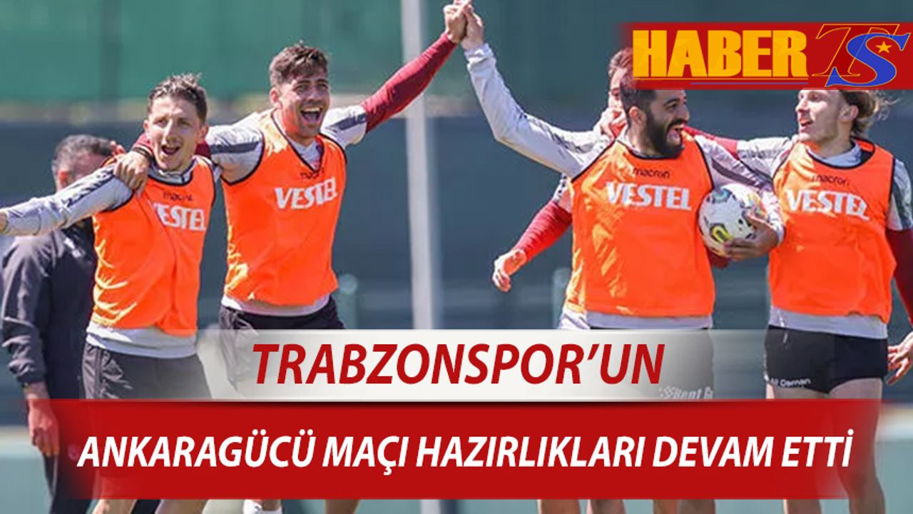 Trabzonspor'un Ankaragücü Maçı Hazırlıkları Devam Etti
