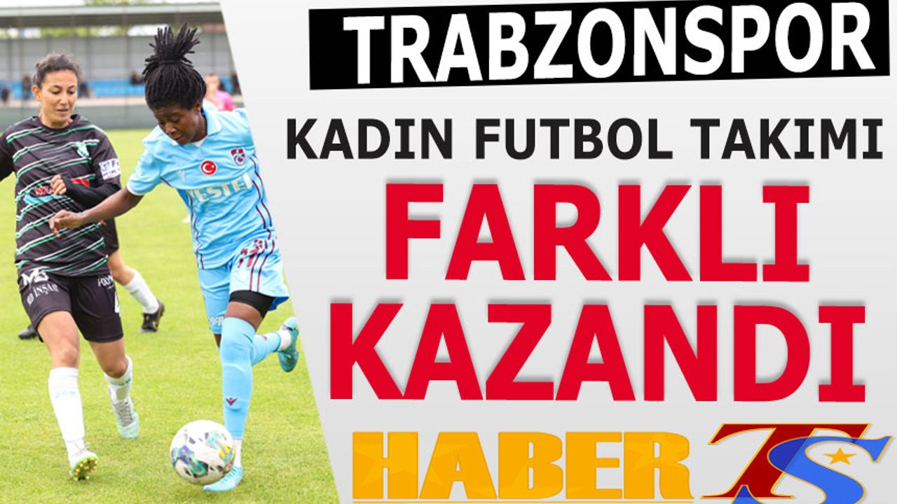 Trabzonspor Kadın Futbol Takımı Farklı Kazandı