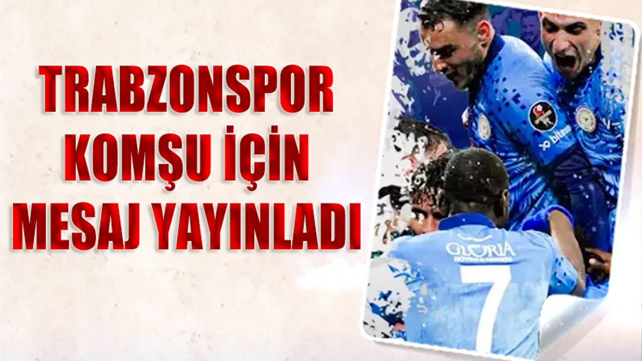 Trabzonspor'dan Çaykur Rizespor Mesajı