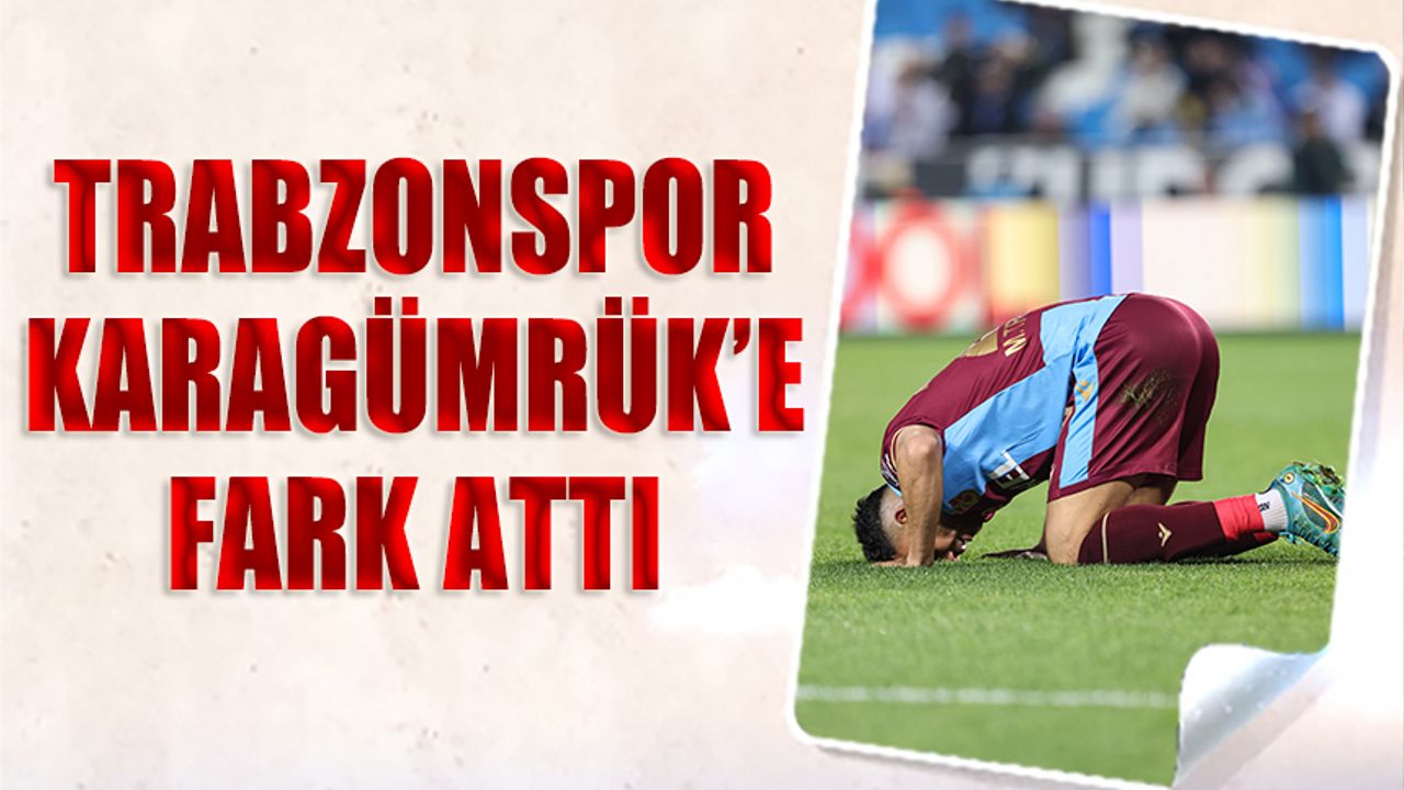 Trabzonspor Fatih Karagümrük'e Fark Attı