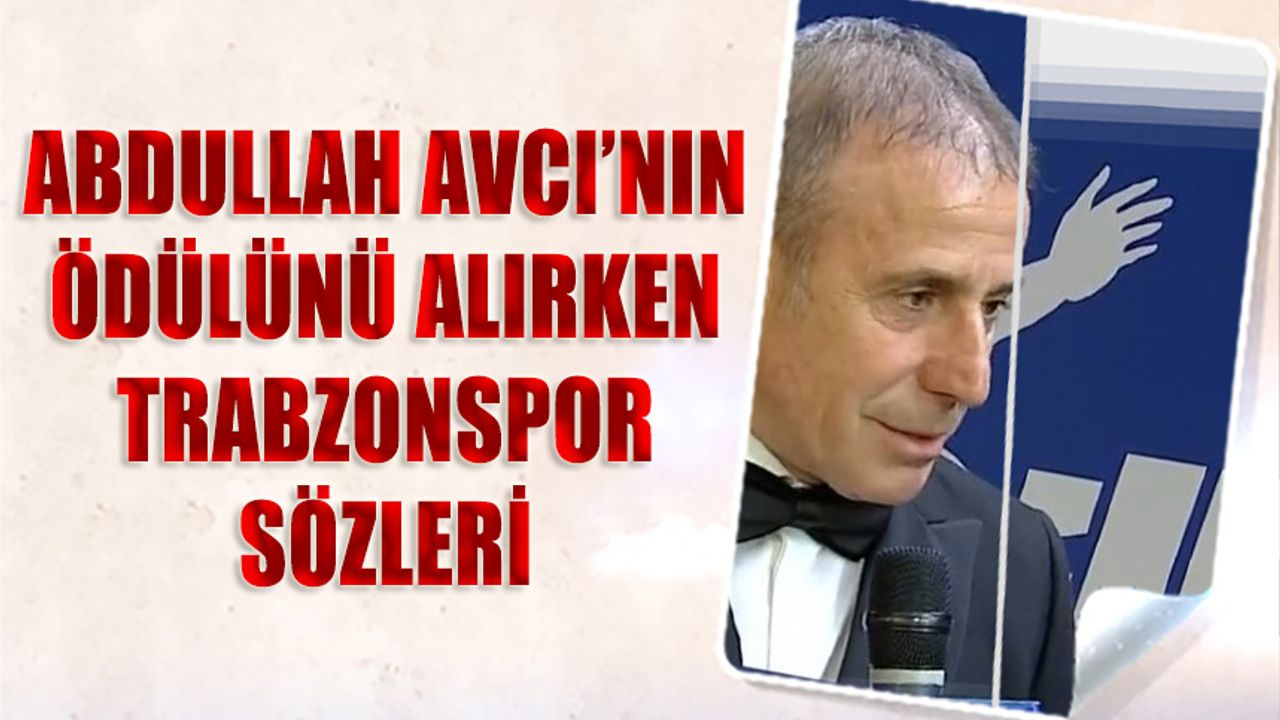 Abdullah Avcı'nın Ödülünü Alırken Trabzonspor Sözleri