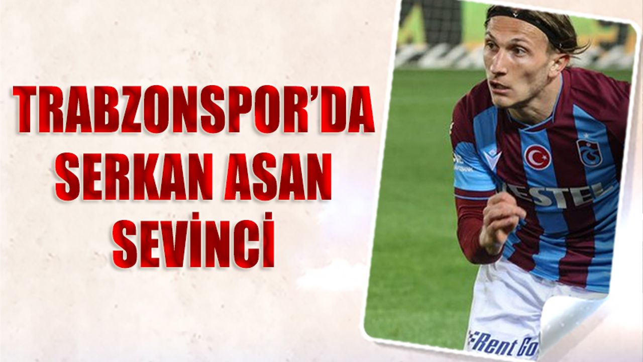 Trabzonspor'da Serkan Asan Sevinci