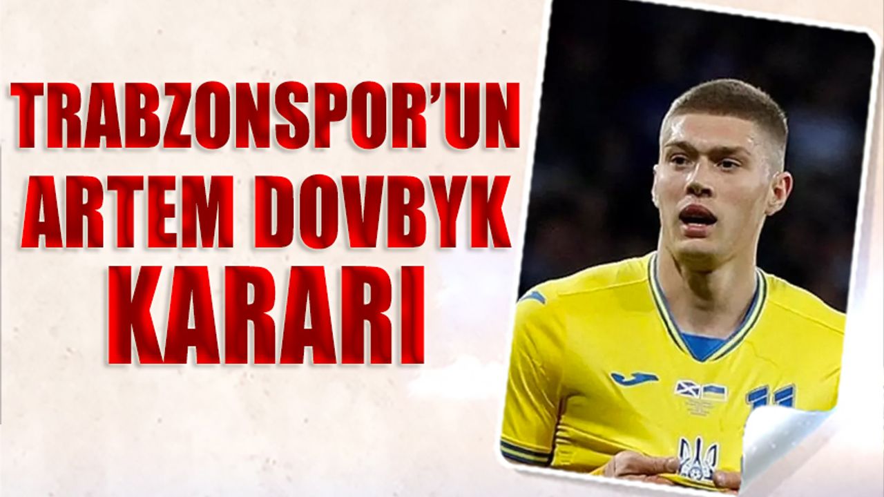 Trabzonspor'un Dovbyk Kararı