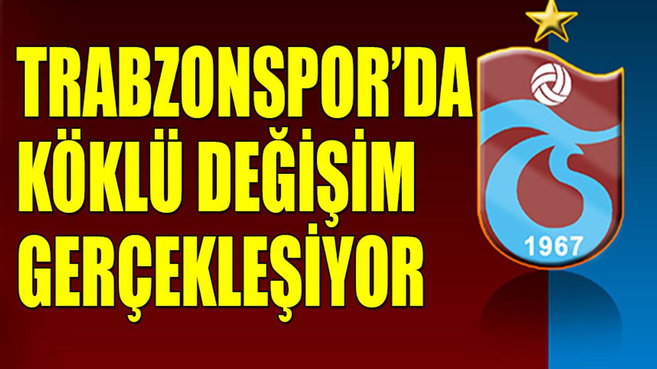 Trabzonspor'da Köklü Değişim Gerçekleşiyor