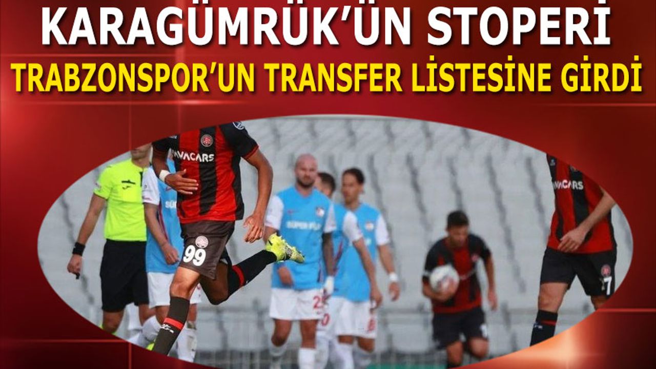 Karagümrük'ün Stoperi Trabzonspor'un Transfer Listesine Girdi