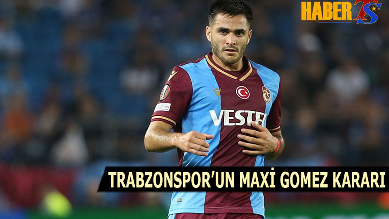 Trabzonspor'un Maxi Gomez Kararı Belli Oldu