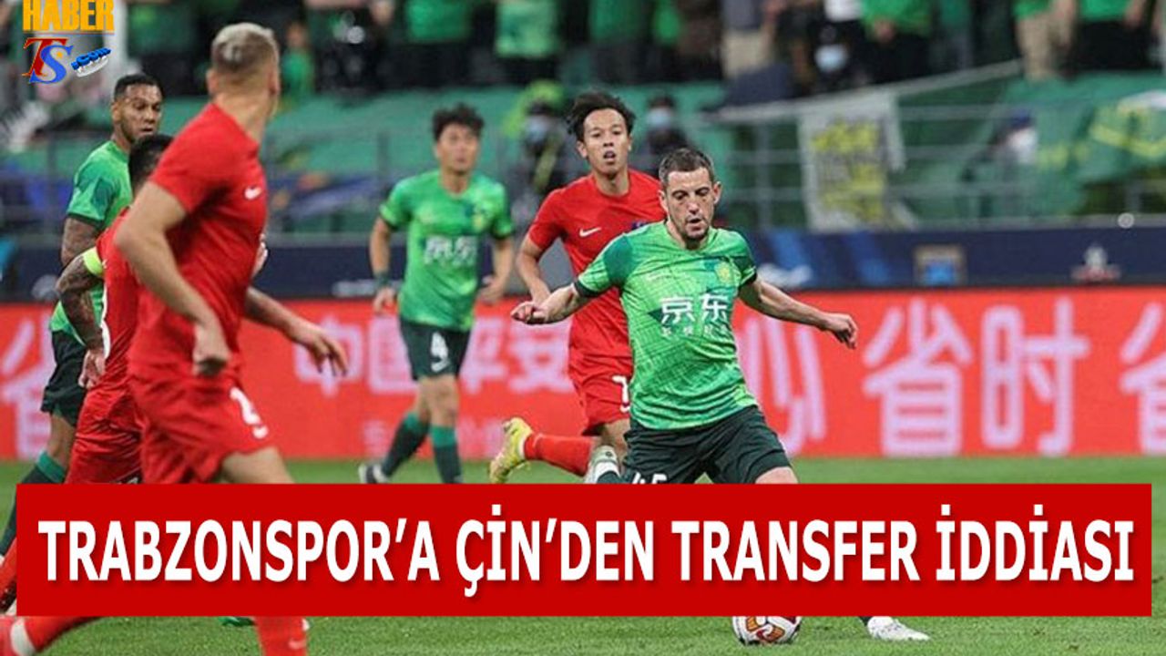 Trabzonspor'a Çin'den Transfer İddiası