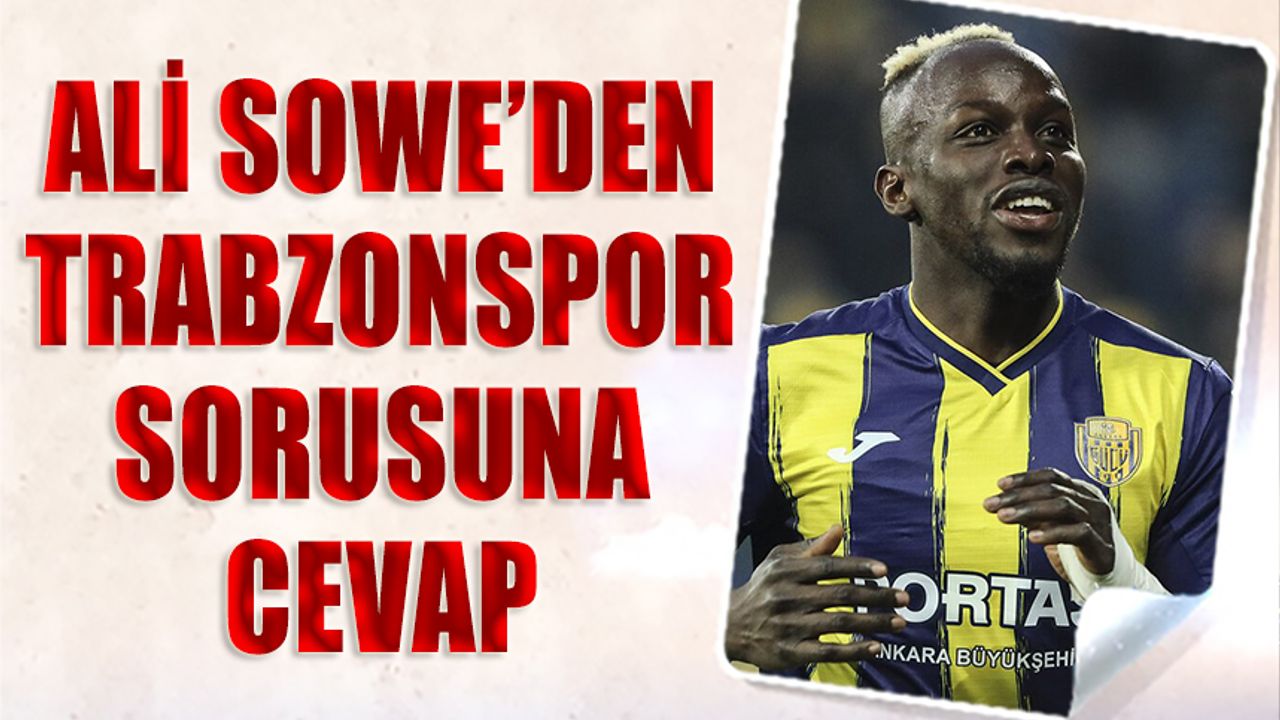 Ali Sowe'den Trabzonspor Sorusuna Cevap