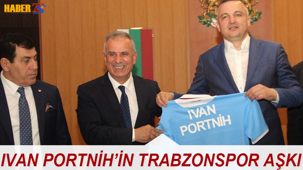 Ivan Portnih'in Trabzonspor aşkı!