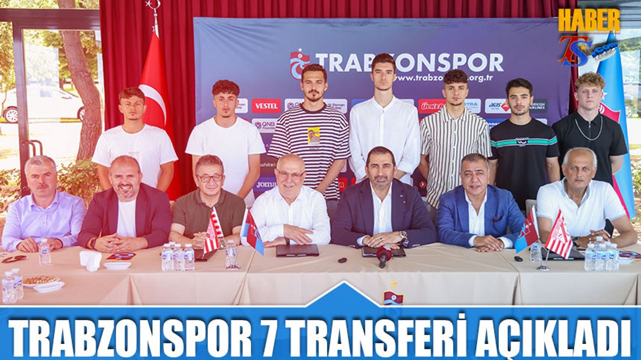 Trabzonspor 7 Transferi Duyurdu