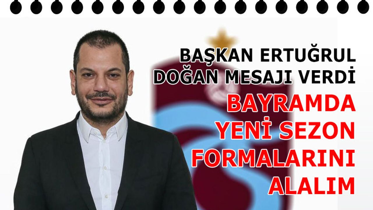 Trabzonspor Başkanı Ertuğrul Doğan'ın Bayram Mesajı
