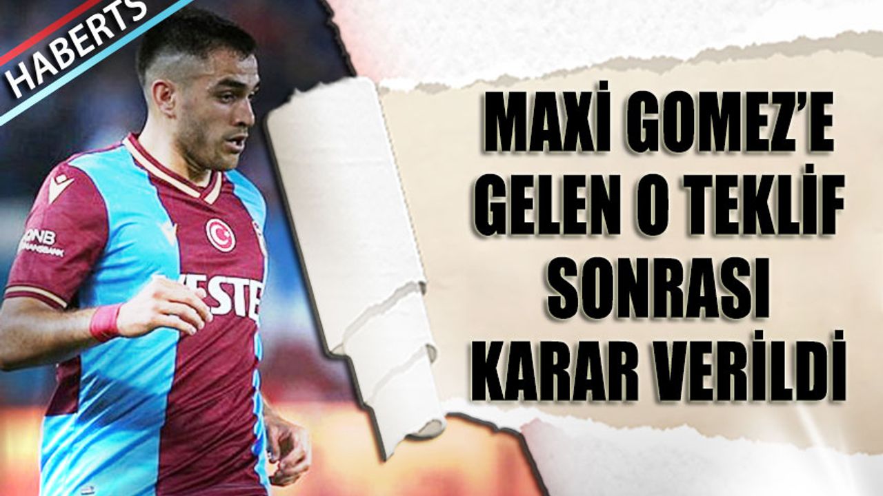 Maxi Gomez'e Gelen O Teklif Sonrası Trabzonspor'un Kararı