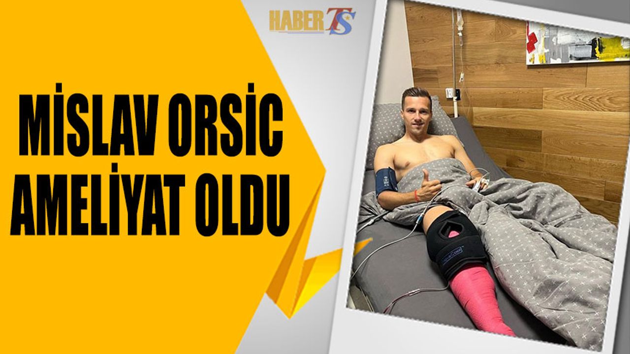 Mislav Orsic'in Tedavi Süreci Başladı