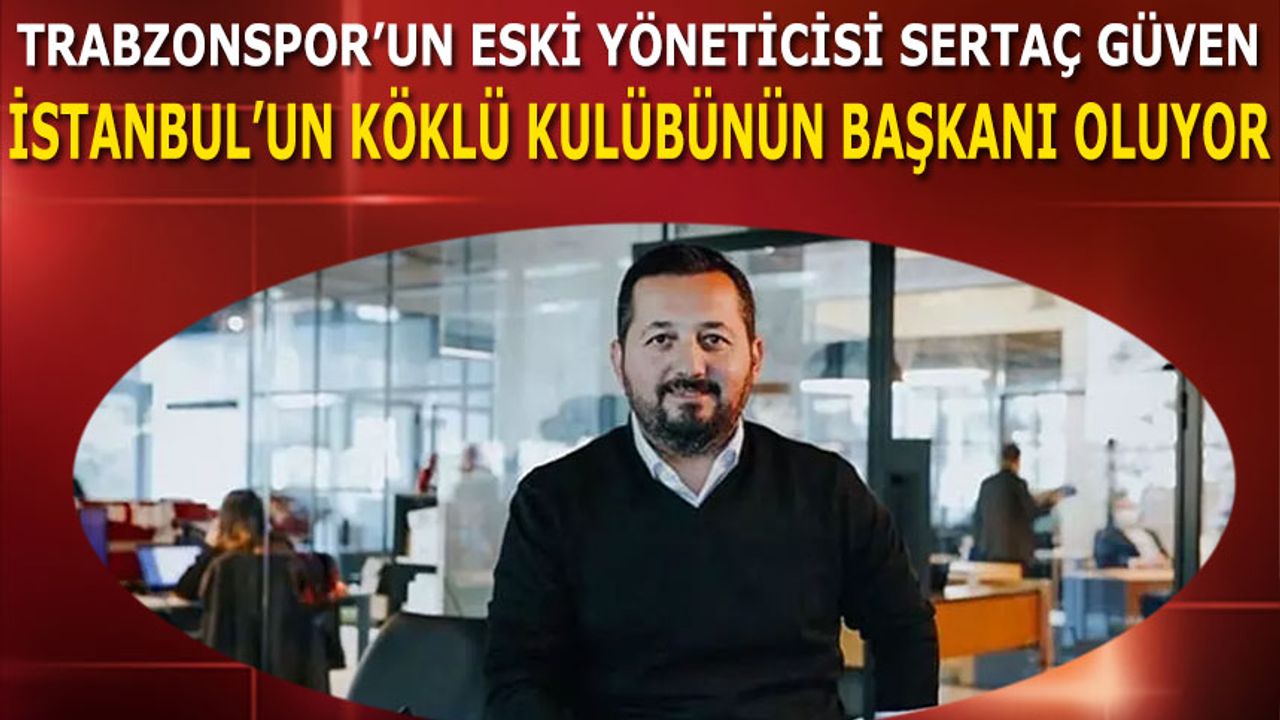 Trabzonspor'un Eski Yöneticisi İstanbul'un Köklü Kulübünün Yeni Başkanı Oluyor