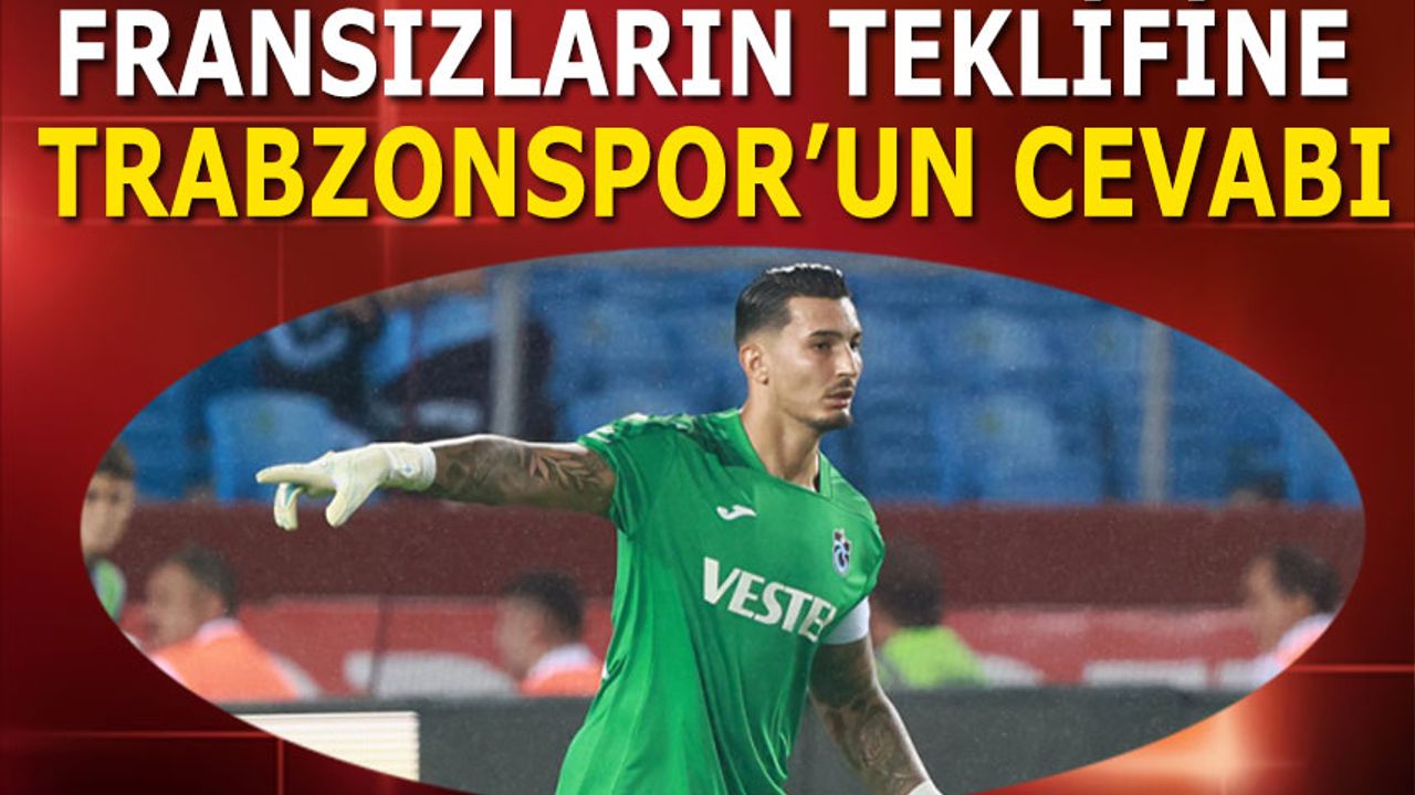 Fransızların Uğurcan Çakır'a Teklifine Trabzonspor'un Cevabı