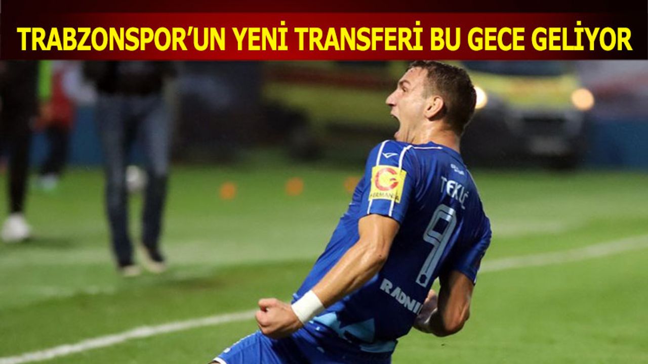 Trabzonspor'un Yeni Trnasferi Tonio Teklic Bu Gece Geliyor