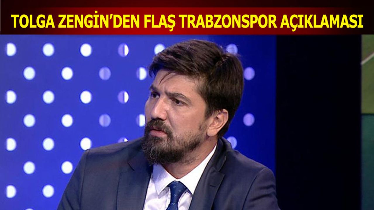 Tolga Zengin'den Flaş Trabzonspor Açıklaması