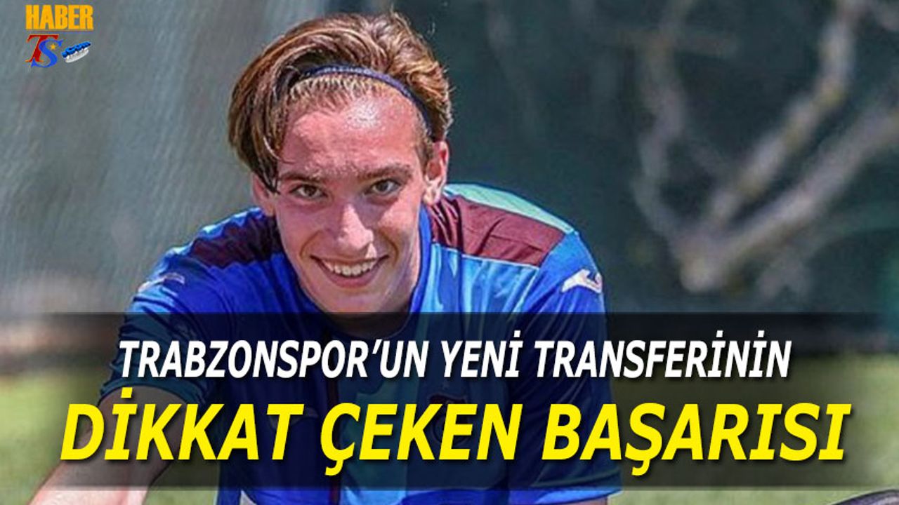 Trabzonspor'un Yeni Transferinin Dikkat Çeken Başarısı