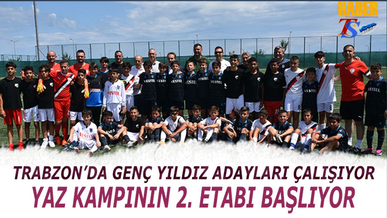 Trabzon'da Yaz Futbol Okulları Kampının 2. Etabı Başlıyor