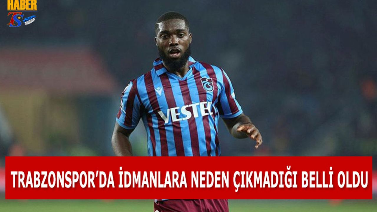 Djaniny'nin Trabzonspor'da İdmanlara Neden Başlamadığı Belli Oldu