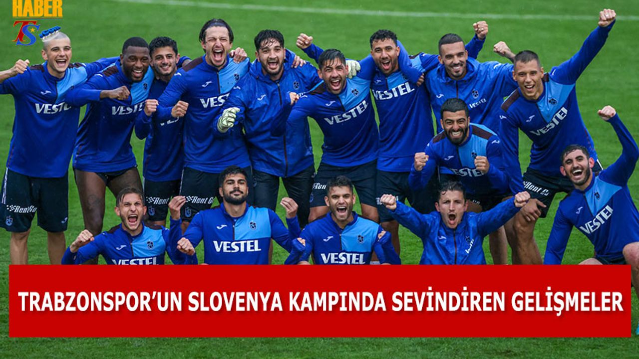 Trabzonspor'un Slovenya Kampında Sevindiren Gelişmeler