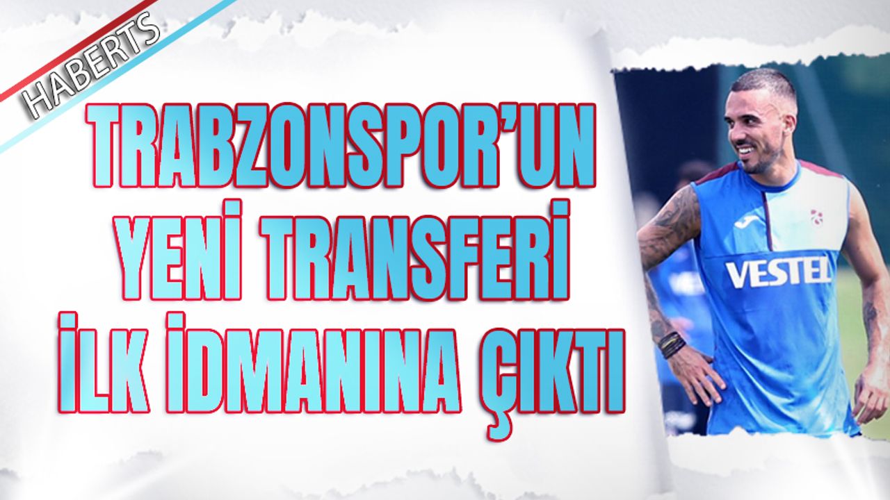 Trabzonspor'un Yeni Transferi İlk İdmanına Çıktı