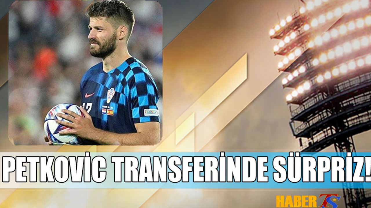Petkovic Transferinde Trabzonspor'a Sürpriz Destek