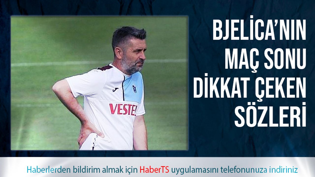 Trabzonspor Hajduk Split Maçı Sonrası Bjelica'nın Sözleri