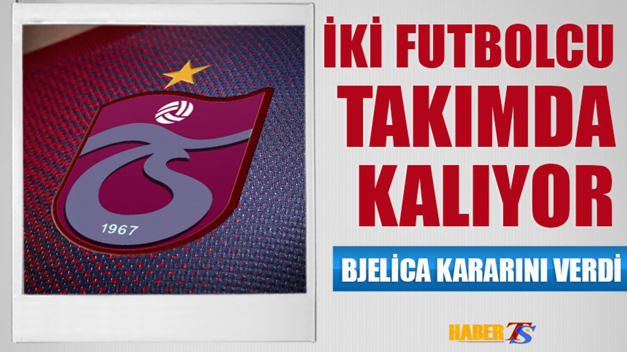 İki Futbolcu Trabzonspor'da Kalıyor