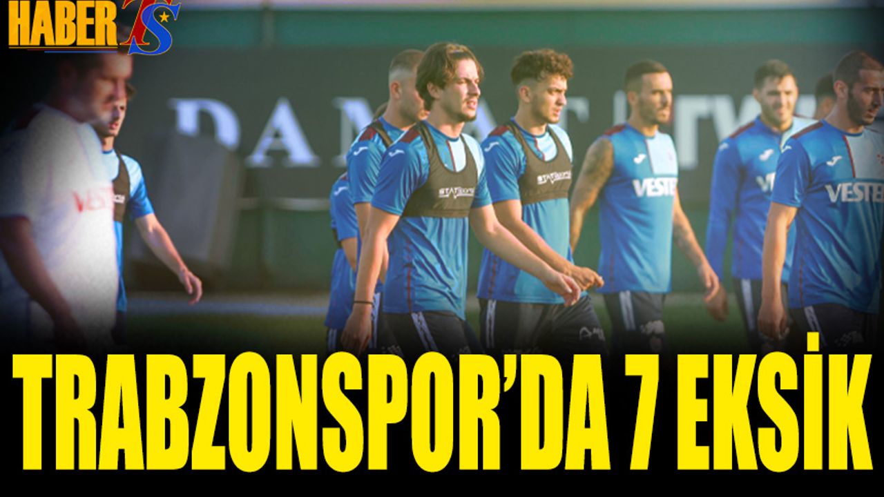 Trabzonspor 7 Eksikle Hazırlıklarını Sürdürdü