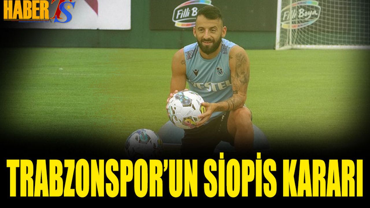 Trabzonspor'un Siopis Kararı