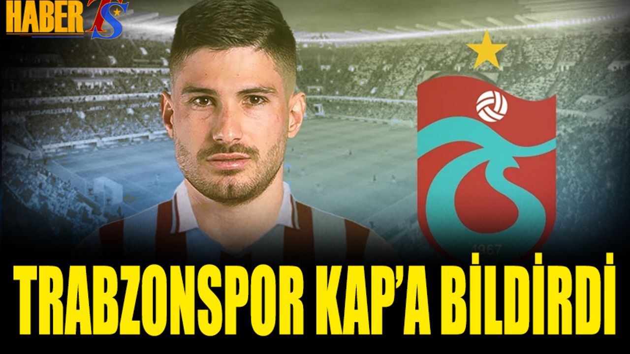 Trabzonspor Transferini Resmen Duyurdu