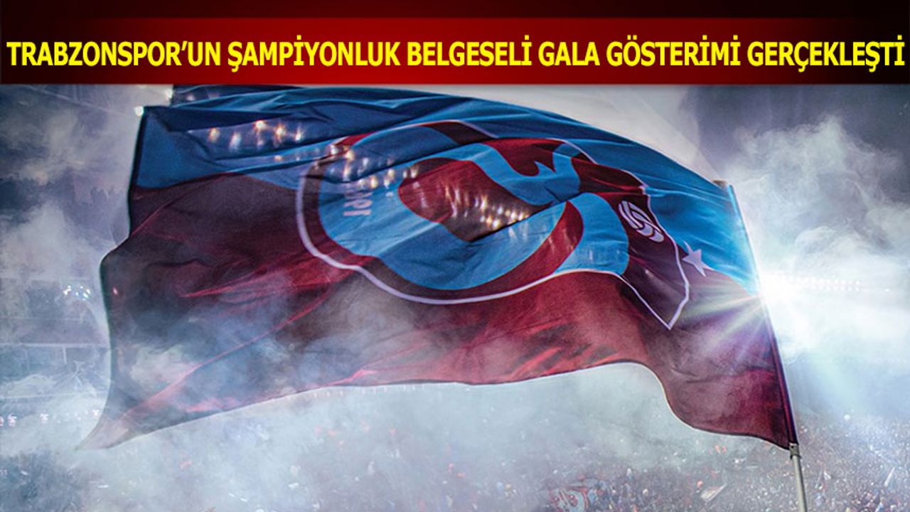 Trabzonspor'un Şampiyonluk Belgeseli Görücüye Çıktı