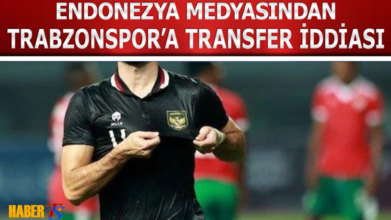 Endonezya Medyasından Trabzonspor'a Transfer İddiası