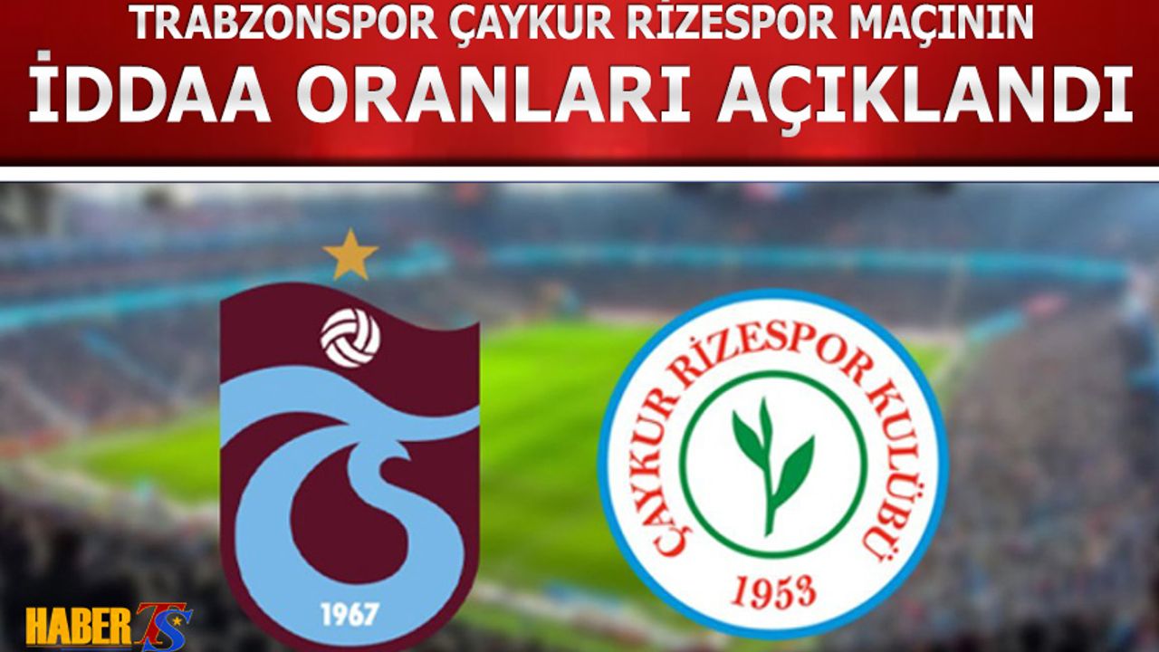 Trabzonspor Çaykur Rizespor Maçının İddaa Oranları Belli Oldu