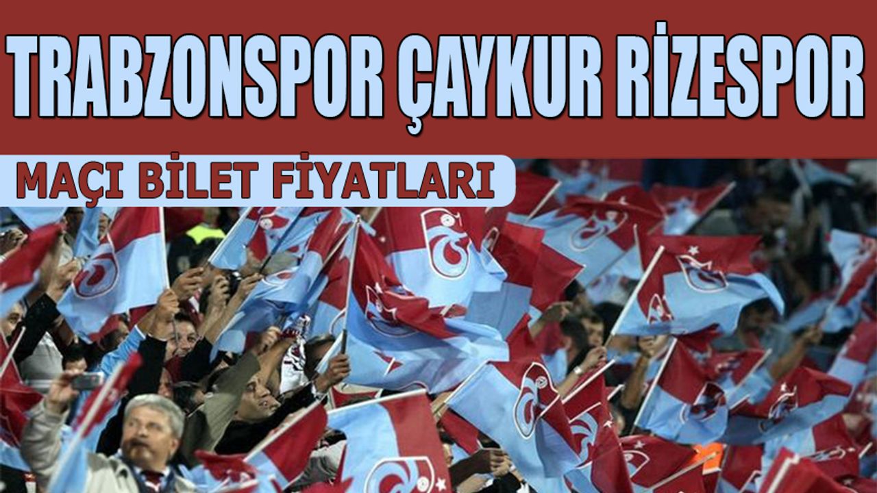 Trabzonspor Çaykur Rizespor Maçında Bilet Fiyatları Belli Oldu