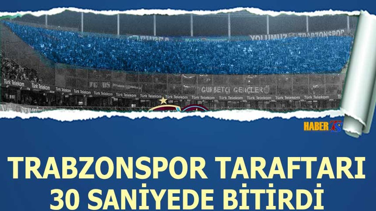 Trabzonspor Taraftarı 30 Saniyede Bitirdi