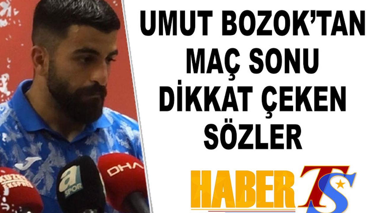 Umut Bozok'un Galatasaray Maçı Açıklaması